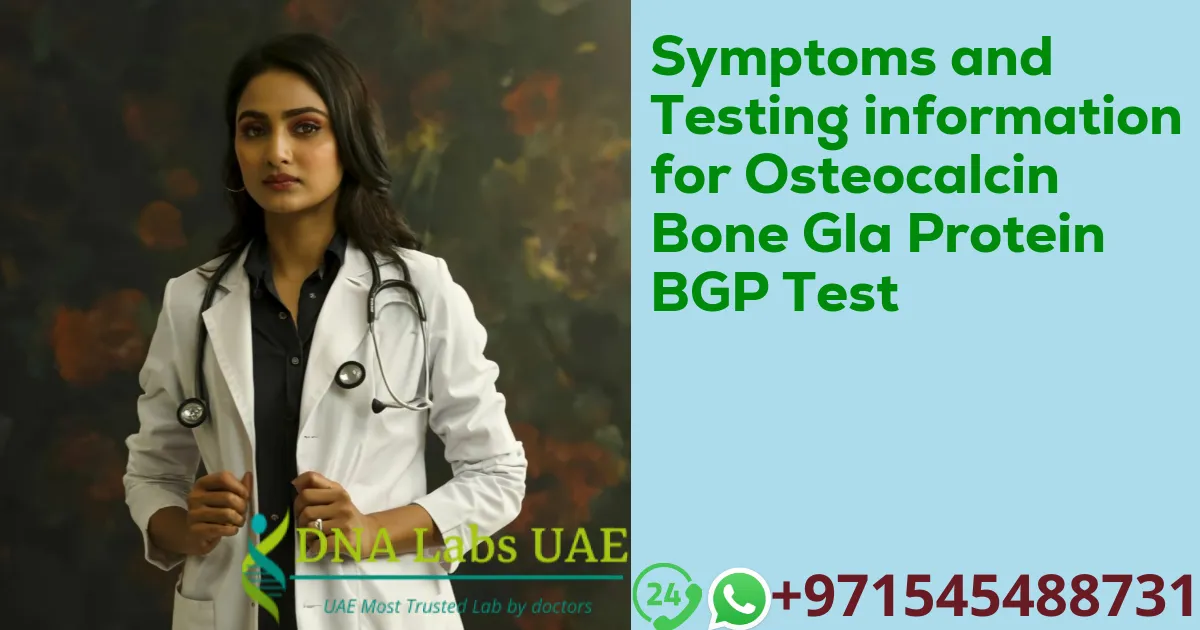 Symptoms and Testing information for Osteocalcin Bone Gla Protein BGP Test