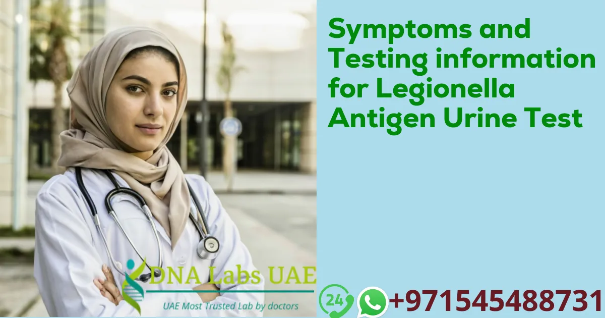 Symptoms and Testing information for Legionella Antigen Urine Test