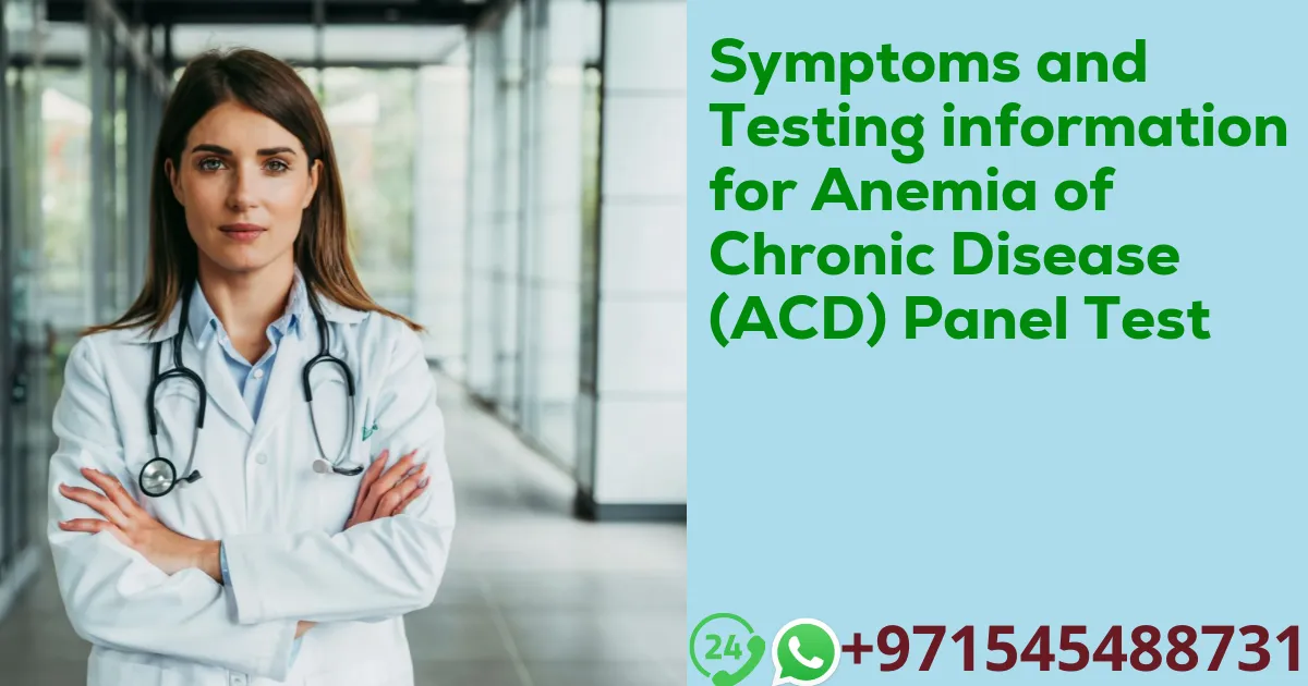 Symptoms and Testing information for Anemia of Chronic Disease (ACD) Panel Test