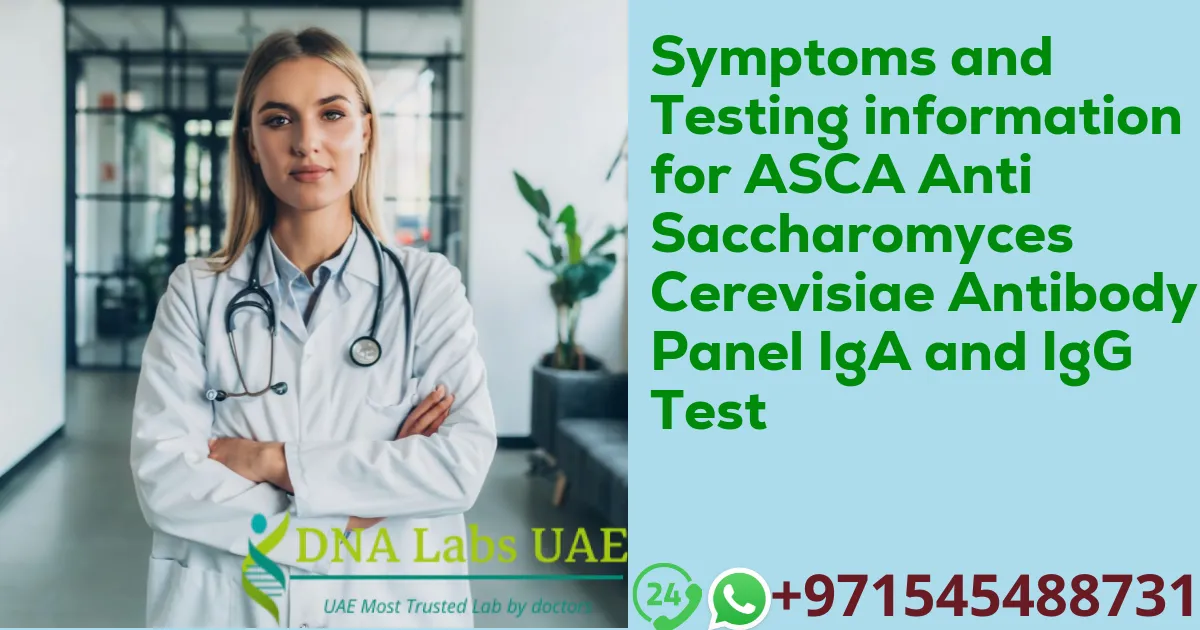 Symptoms and Testing information for ASCA Anti Saccharomyces Cerevisiae Antibody Panel IgA and IgG Test