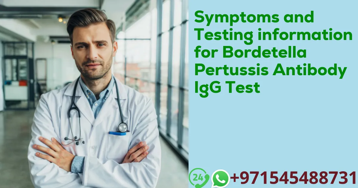 Symptoms and Testing information for Bordetella Pertussis Antibody IgG Test