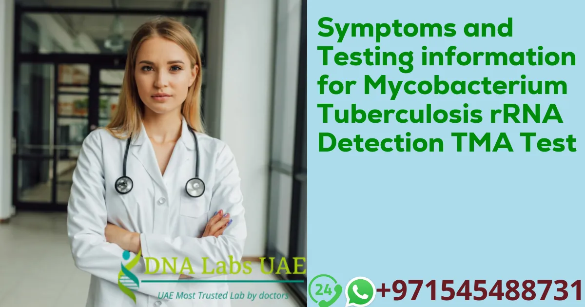 Symptoms and Testing information for Mycobacterium Tuberculosis rRNA Detection TMA Test