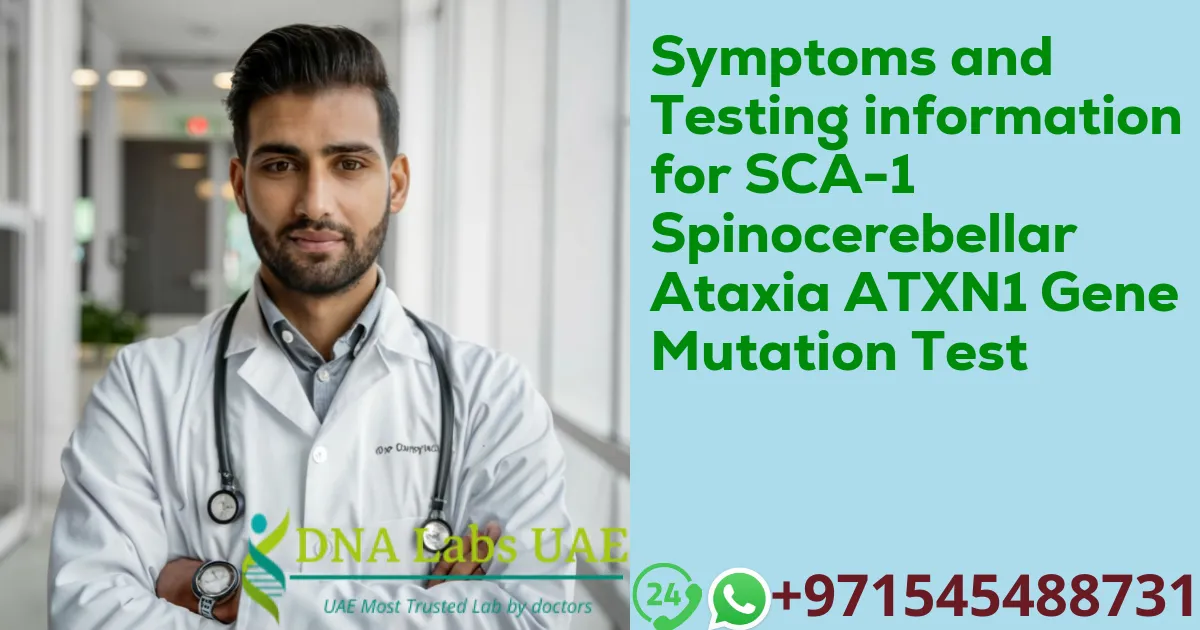 Symptoms and Testing information for SCA-1 Spinocerebellar Ataxia ATXN1 Gene Mutation Test