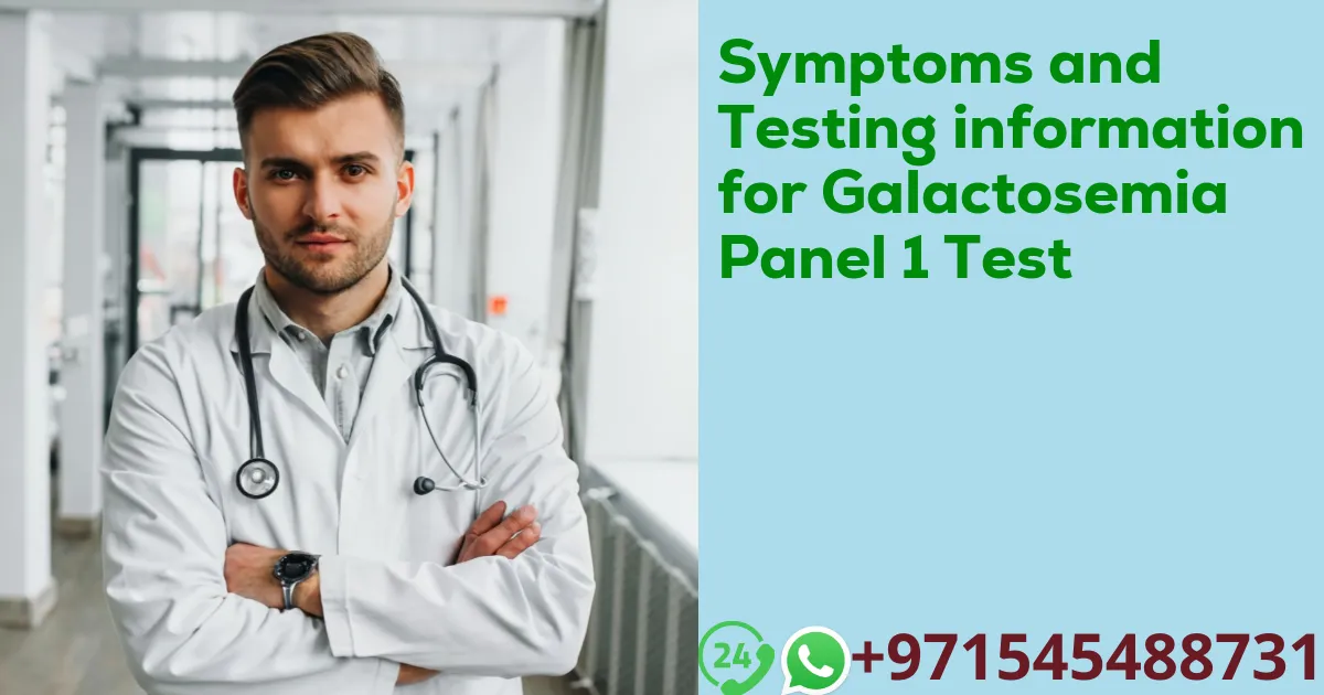 Symptoms and Testing information for Galactosemia Panel 1 Test