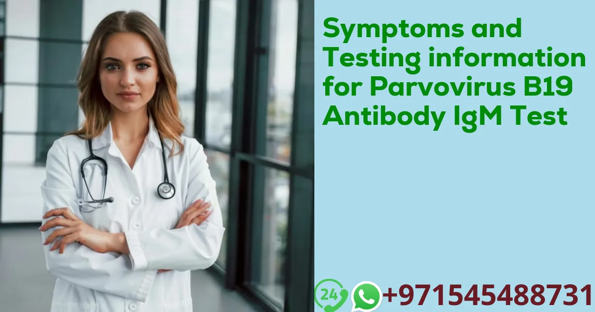 Symptoms and Testing information for Parvovirus B19 Antibody IgM Test