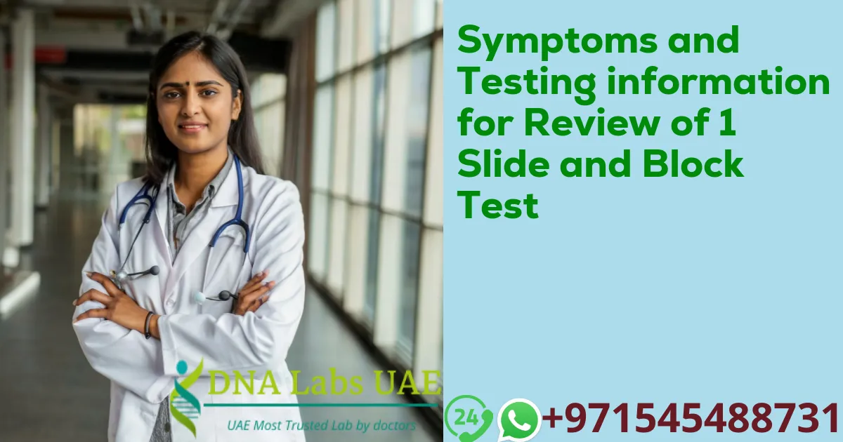 Symptoms and Testing information for Review of 1 Slide and Block Test