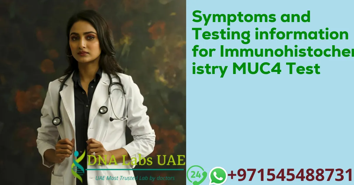 Symptoms and Testing information for Immunohistochemistry MUC4 Test