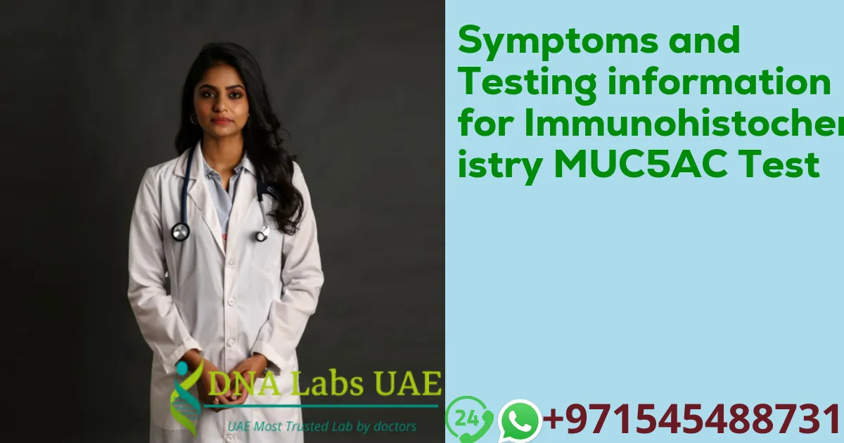 Symptoms and Testing information for Immunohistochemistry MUC5AC Test