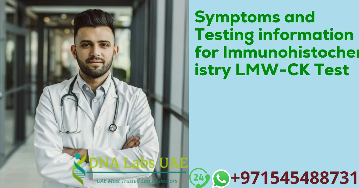 Symptoms and Testing information for Immunohistochemistry LMW-CK Test