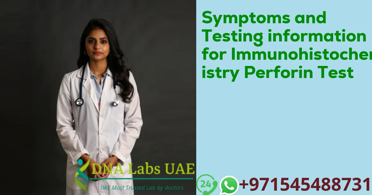 Symptoms and Testing information for Immunohistochemistry Perforin Test