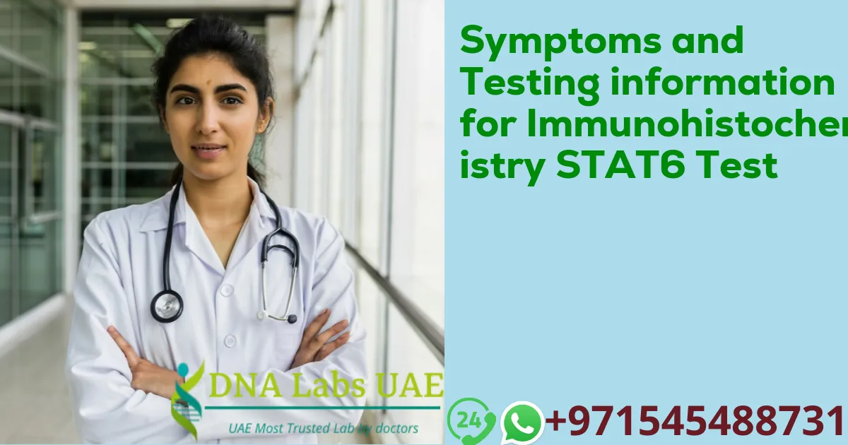 Symptoms and Testing information for Immunohistochemistry STAT6 Test