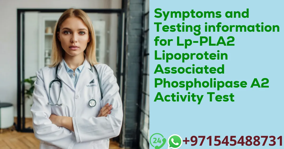 Symptoms and Testing information for Lp-PLA2 Lipoprotein Associated Phospholipase A2 Activity Test