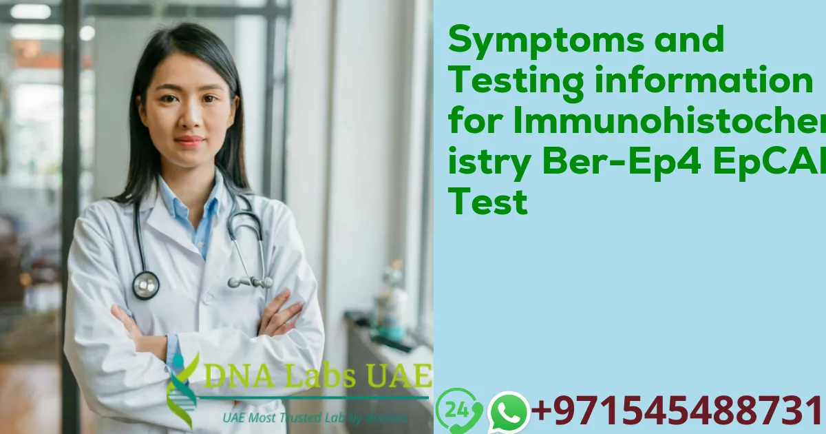 Symptoms and Testing information for Immunohistochemistry Ber-Ep4 EpCAM Test