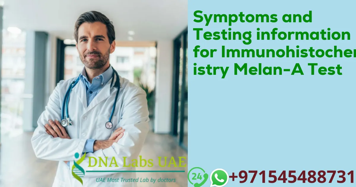Symptoms and Testing information for Immunohistochemistry Melan-A Test