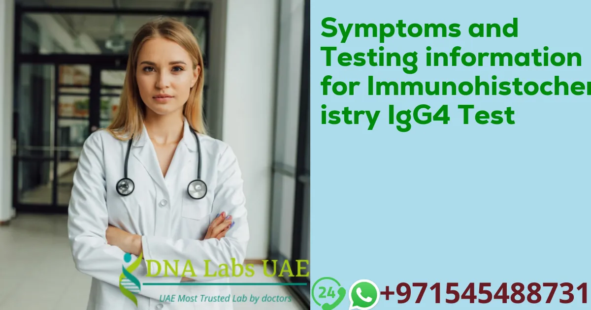 Symptoms and Testing information for Immunohistochemistry IgG4 Test