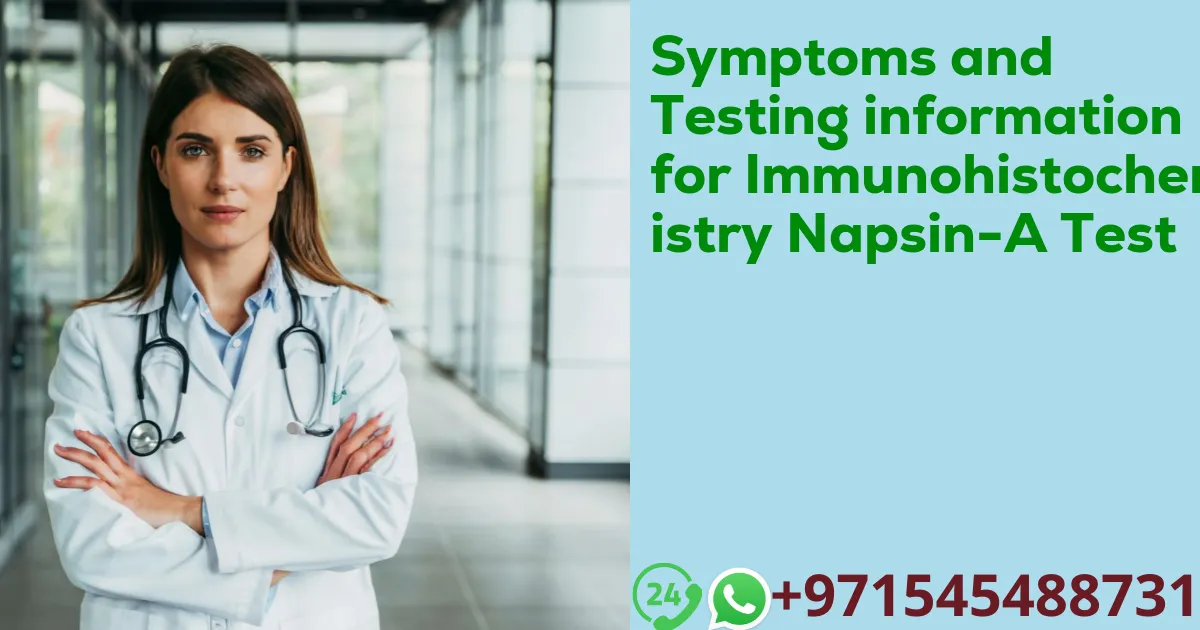 Symptoms and Testing information for Immunohistochemistry Napsin-A Test