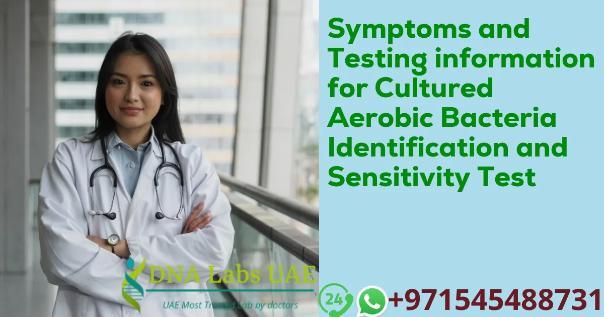 Symptoms and Testing information for Cultured Aerobic Bacteria Identification and Sensitivity Test