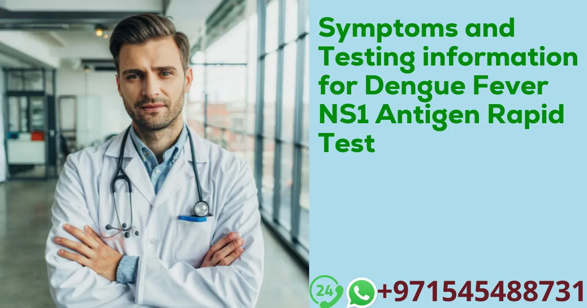 Symptoms and Testing information for Dengue Fever NS1 Antigen Rapid Test