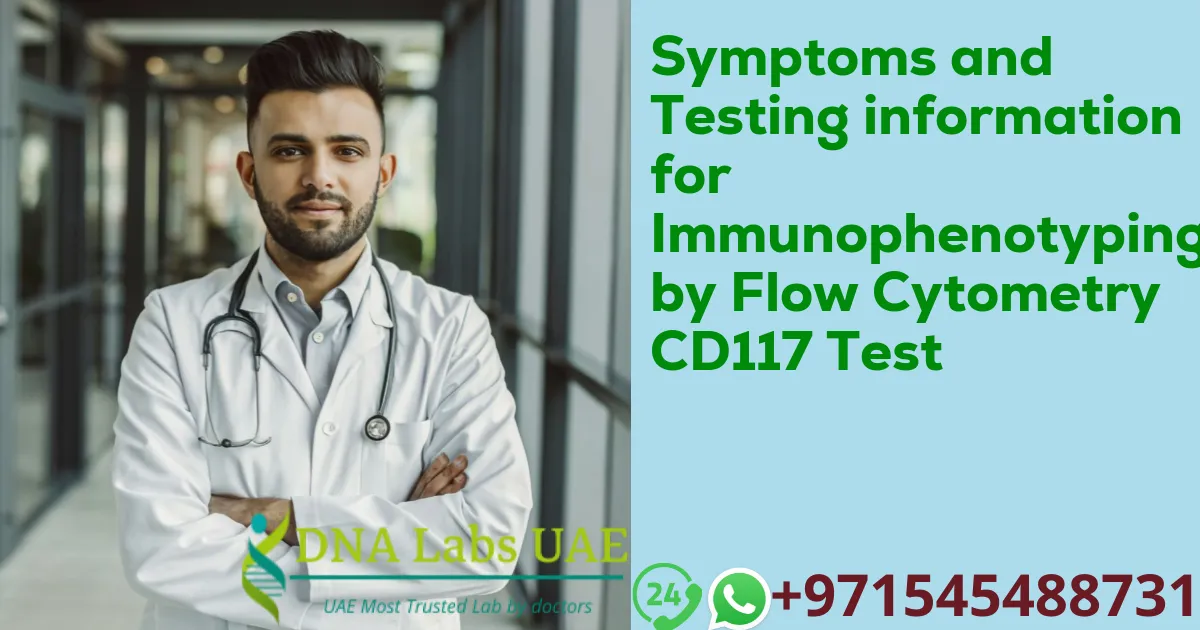 Symptoms and Testing information for Immunophenotyping by Flow Cytometry CD117 Test