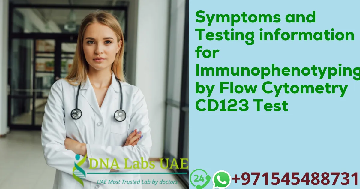 Symptoms and Testing information for Immunophenotyping by Flow Cytometry CD123 Test