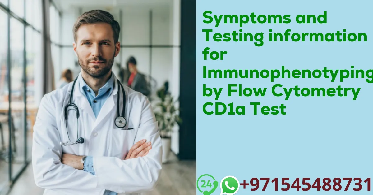 Symptoms and Testing information for Immunophenotyping by Flow Cytometry CD1a Test