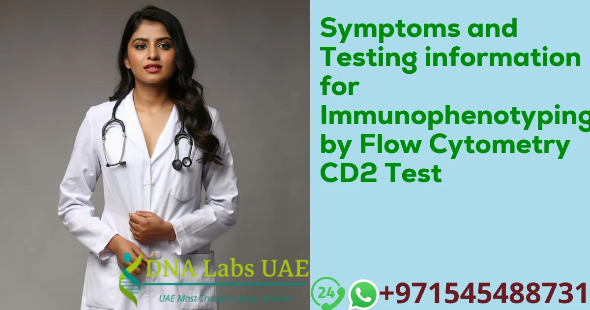 Symptoms and Testing information for Immunophenotyping by Flow Cytometry CD2 Test