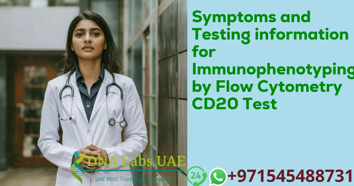 Symptoms and Testing information for Immunophenotyping by Flow Cytometry CD20 Test