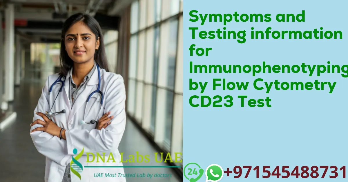 Symptoms and Testing information for Immunophenotyping by Flow Cytometry CD23 Test