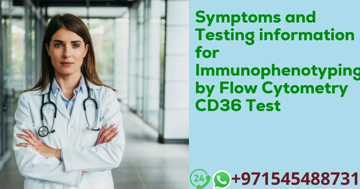 Symptoms and Testing information for Immunophenotyping by Flow Cytometry CD36 Test