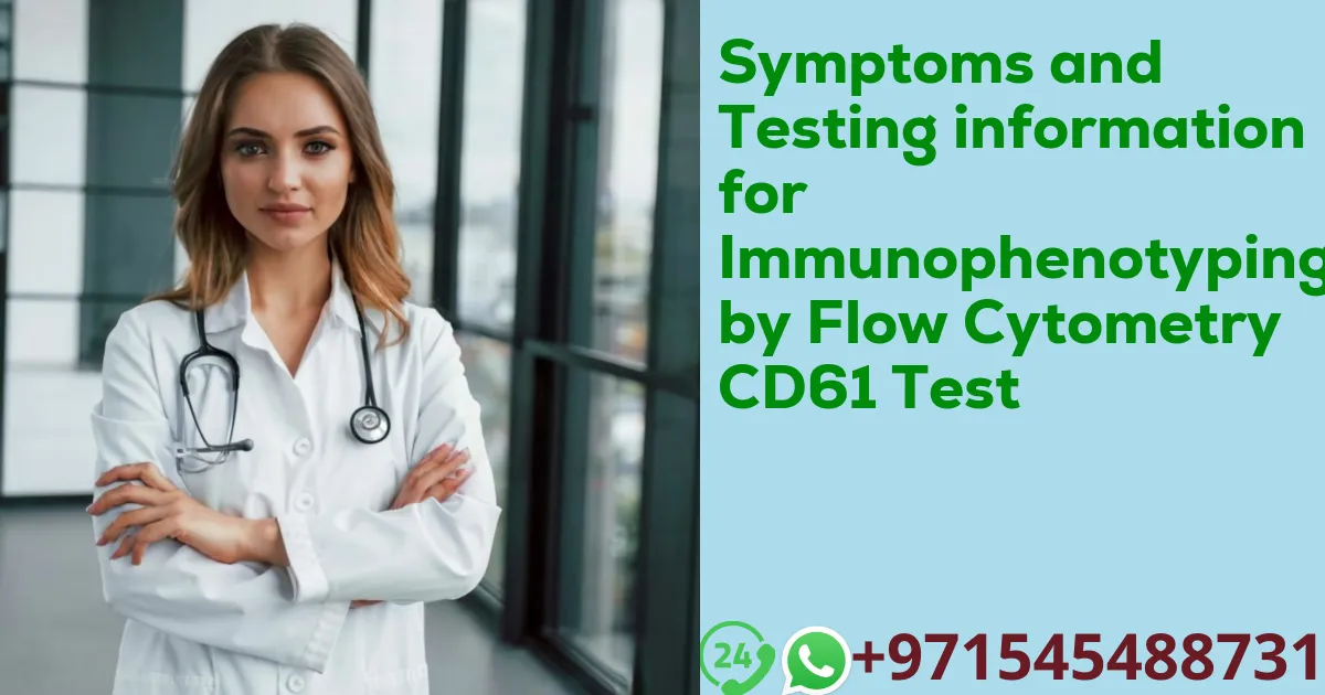 Symptoms and Testing information for Immunophenotyping by Flow Cytometry CD61 Test