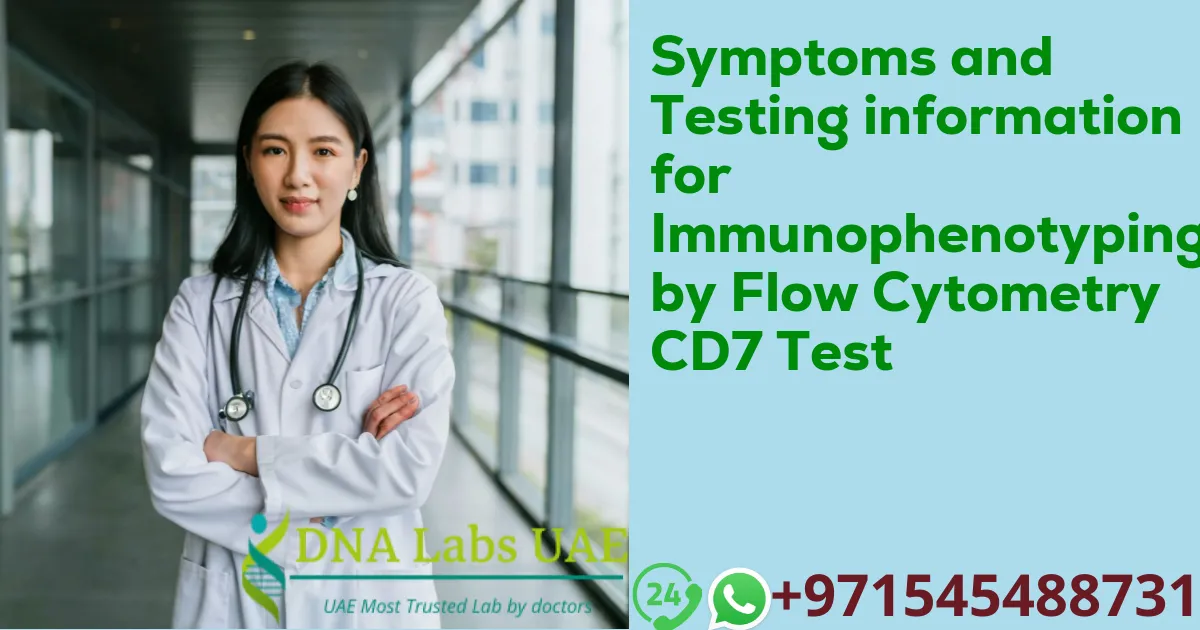 Symptoms and Testing information for Immunophenotyping by Flow Cytometry CD7 Test