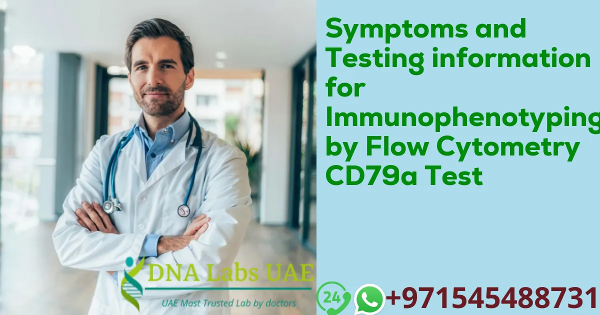 Symptoms and Testing information for Immunophenotyping by Flow Cytometry CD79a Test