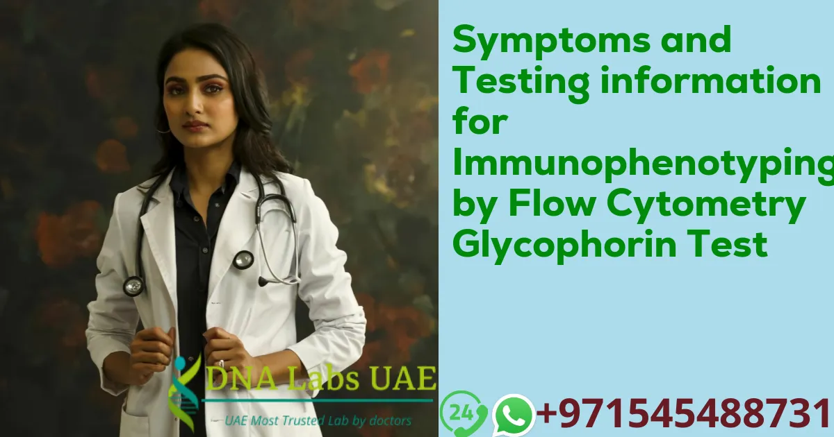 Symptoms and Testing information for Immunophenotyping by Flow Cytometry Glycophorin Test