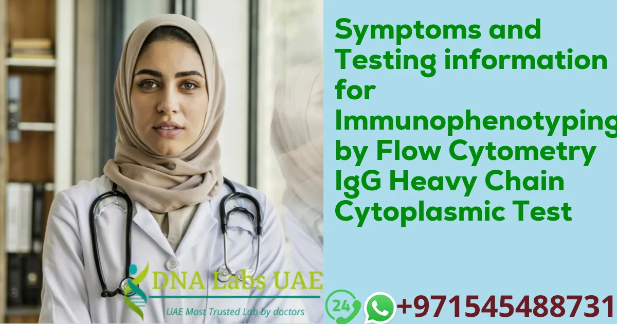 Symptoms and Testing information for Immunophenotyping by Flow Cytometry IgG Heavy Chain Cytoplasmic Test