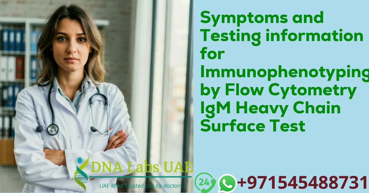 Symptoms and Testing information for Immunophenotyping by Flow Cytometry IgM Heavy Chain Surface Test