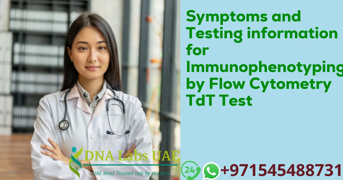 Symptoms and Testing information for Immunophenotyping by Flow Cytometry TdT Test