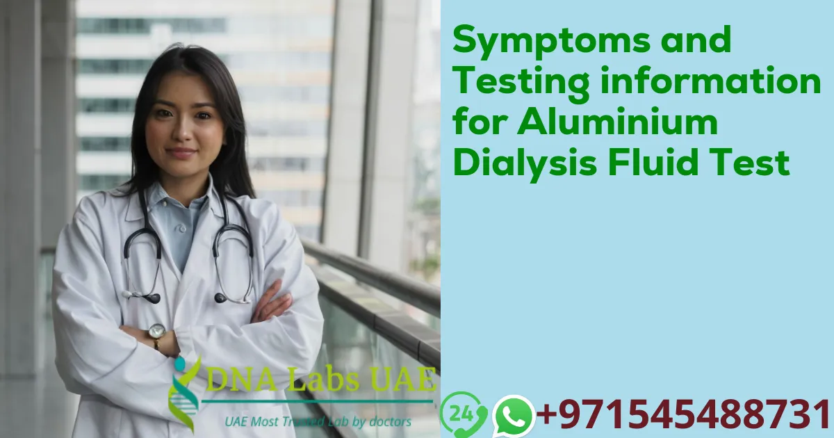 Symptoms and Testing information for Aluminium Dialysis Fluid Test