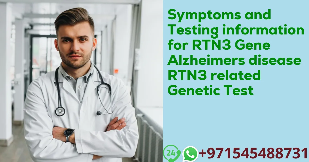 Symptoms and Testing information for RTN3 Gene Alzheimers disease RTN3 related Genetic Test