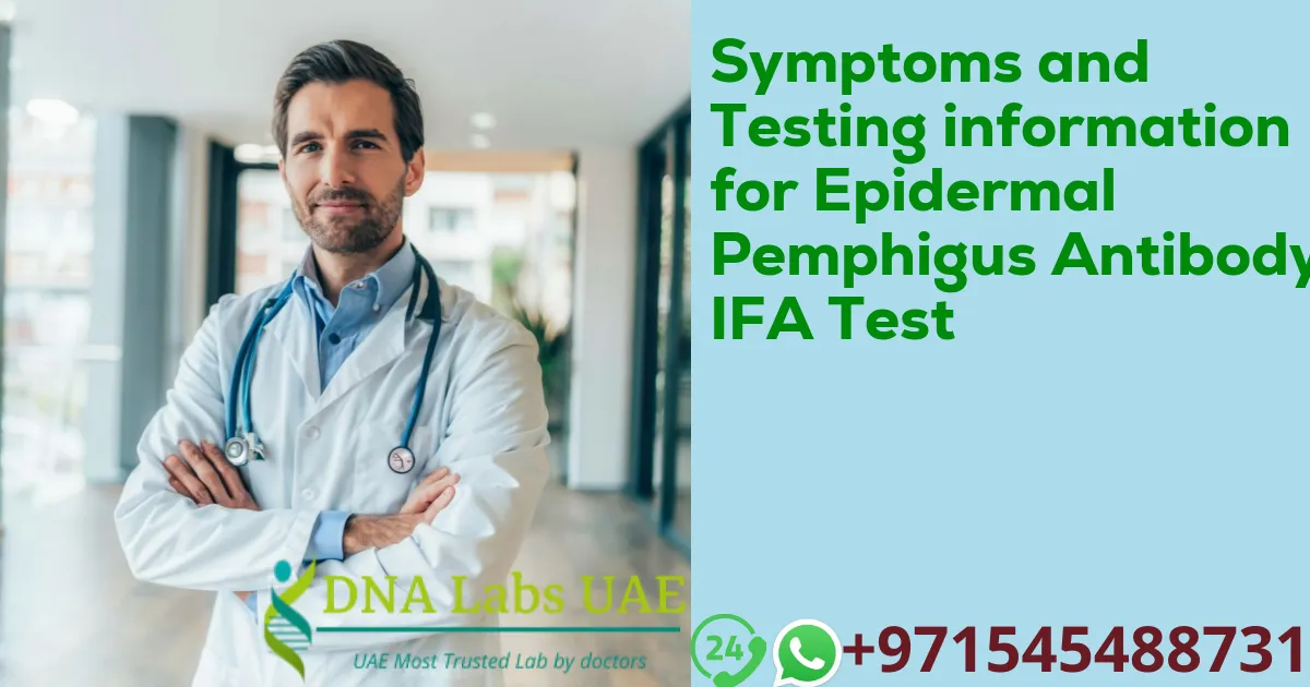 Symptoms and Testing information for Epidermal Pemphigus Antibody IFA Test