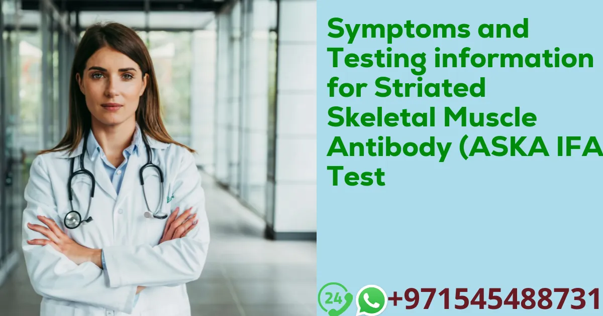 Symptoms and Testing information for Striated Skeletal Muscle Antibody (ASKA IFA) Test