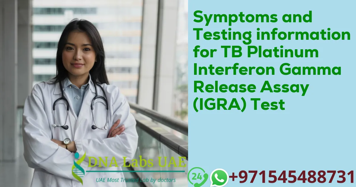 Symptoms and Testing information for TB Platinum Interferon Gamma Release Assay (IGRA) Test