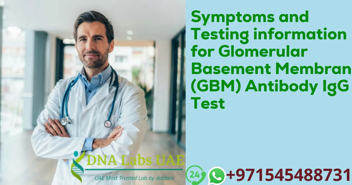 Symptoms and Testing information for Glomerular Basement Membrane (GBM) Antibody IgG Test