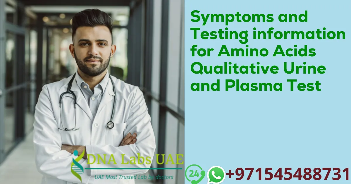 Symptoms and Testing information for Amino Acids Qualitative Urine and Plasma Test