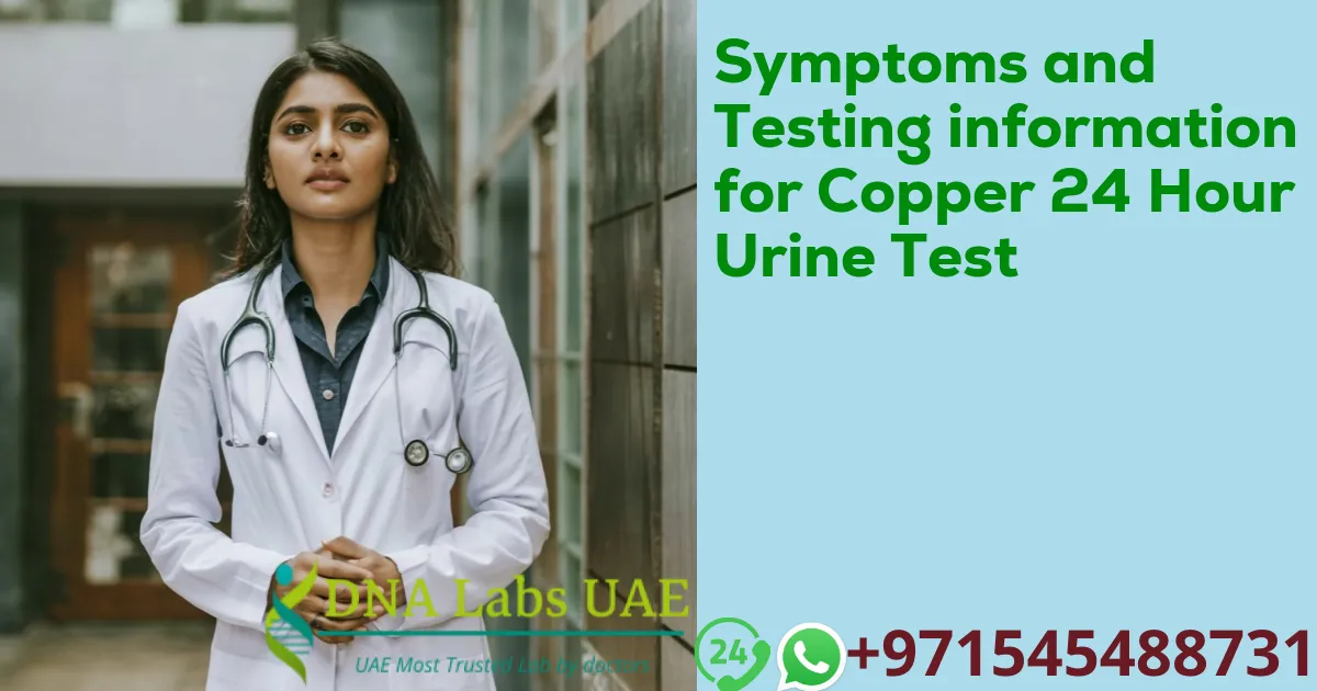 Symptoms and Testing information for Copper 24 Hour Urine Test