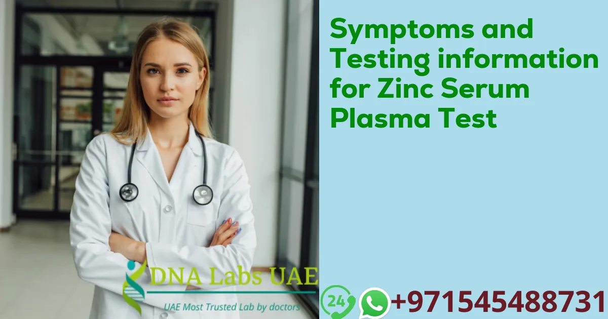 Symptoms and Testing information for Zinc Serum Plasma Test