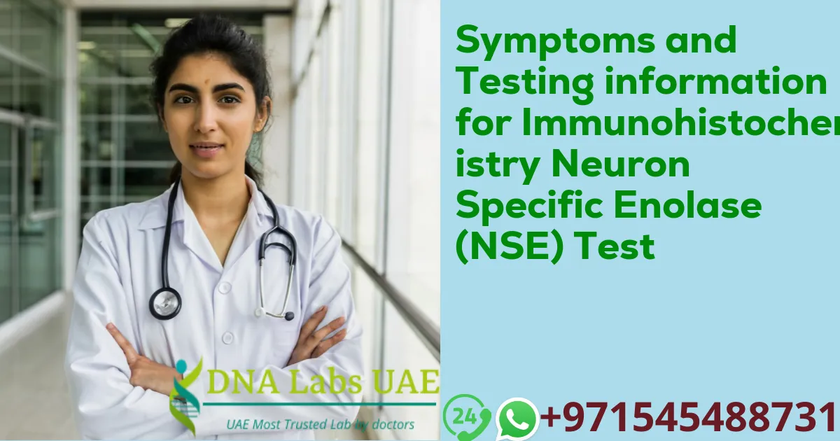 Symptoms and Testing information for Immunohistochemistry Neuron Specific Enolase (NSE) Test