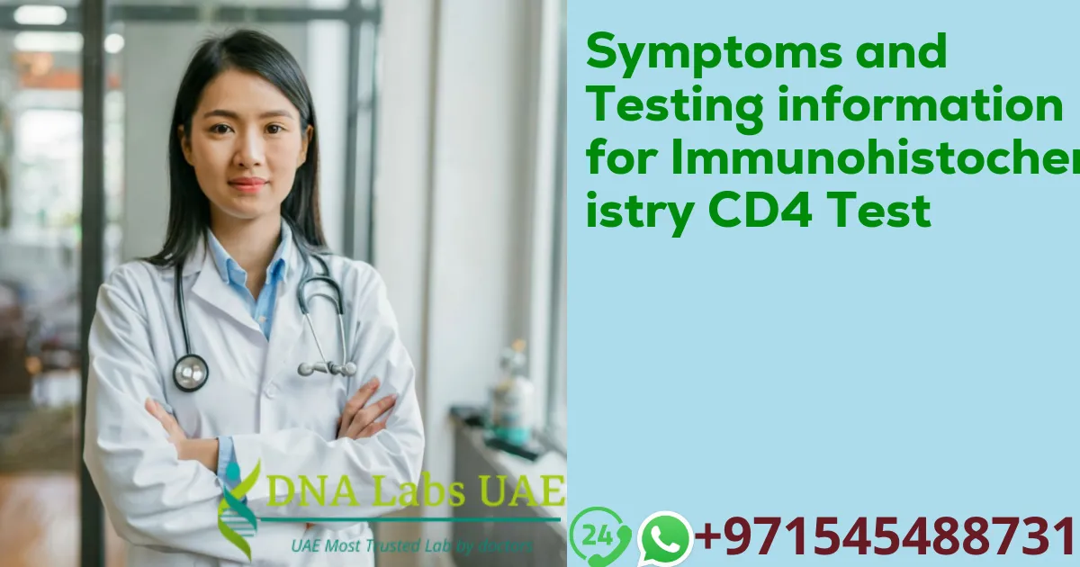 Symptoms and Testing information for Immunohistochemistry CD4 Test