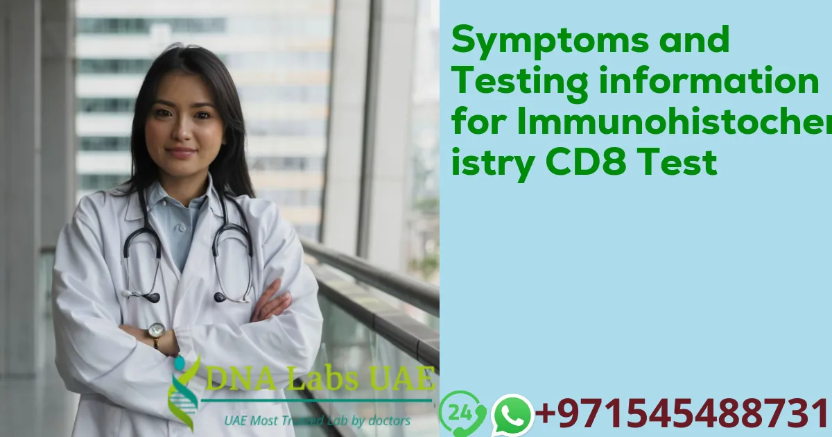 Symptoms and Testing information for Immunohistochemistry CD8 Test