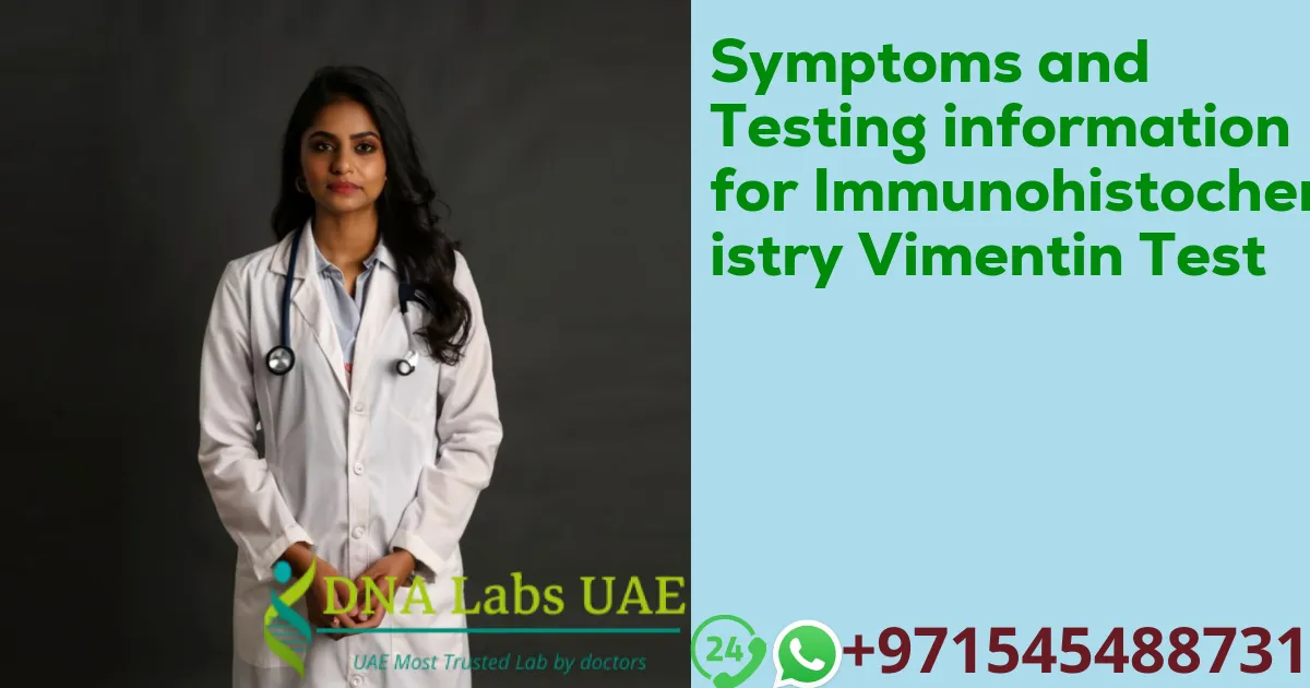 Symptoms and Testing information for Immunohistochemistry Vimentin Test