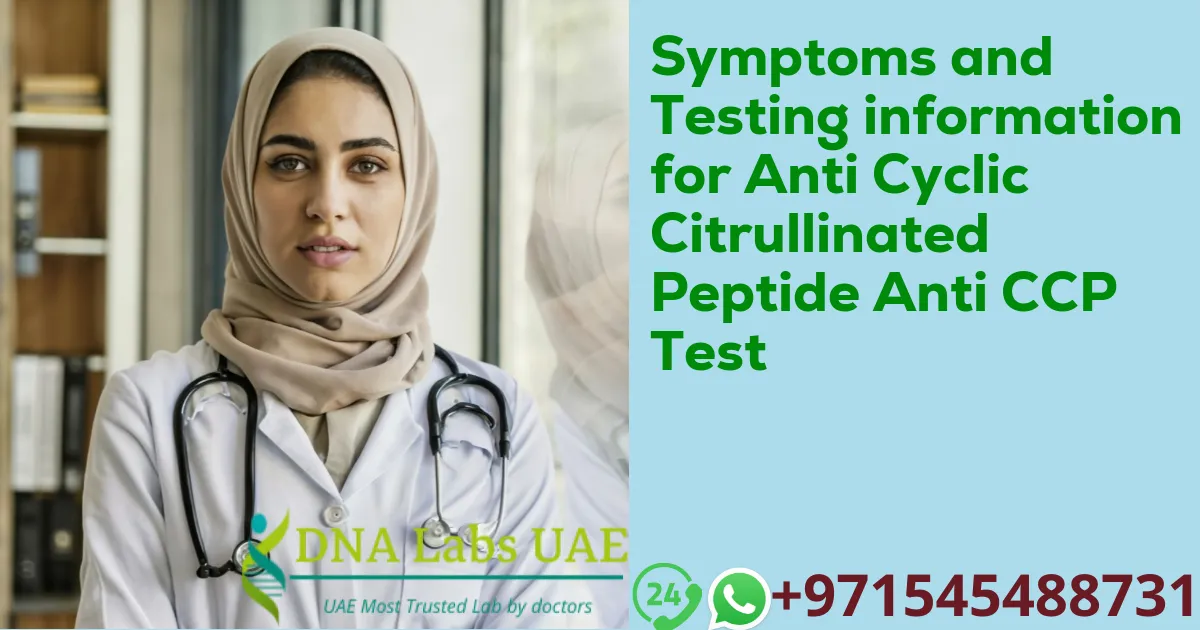 Symptoms and Testing information for Anti Cyclic Citrullinated Peptide Anti CCP Test